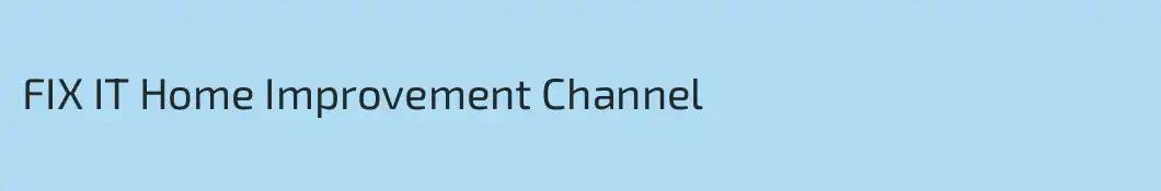 FIX IT Home Improvement Channel